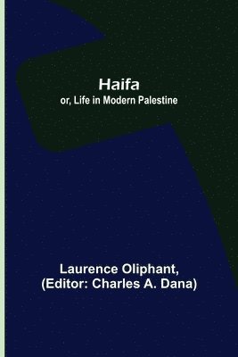 bokomslag Haifa; or, Life in modern Palestine