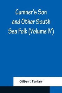 bokomslag Cumner's Son and Other South Sea Folk (Volume IV)