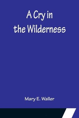 A Cry in the Wilderness 1