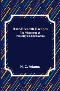 bokomslag Hair-Breadth Escapes