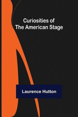 bokomslag Curiosities of the American Stage