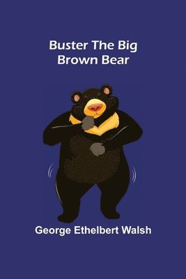 George Ethelbert Walsh - Buster the Big Brown Bear, Häftad