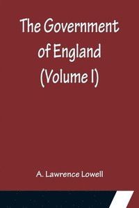 bokomslag The Government of England (Volume I)