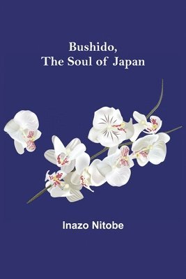 Inazo Nitobe - Bushido, the Soul of Japan, Häftad