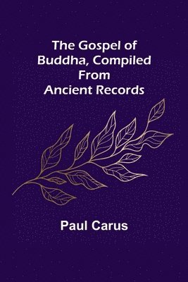 The Gospel of Buddha, Compiled from Ancient Records 1