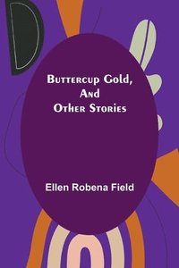 bokomslag Buttercup Gold, and Other Stories