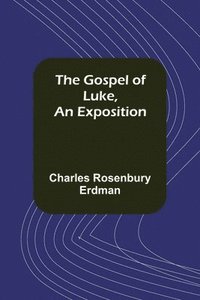 bokomslag Gospel of Luke, An Exposition