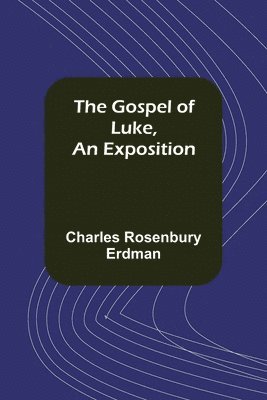 bokomslag Gospel of Luke, An Exposition