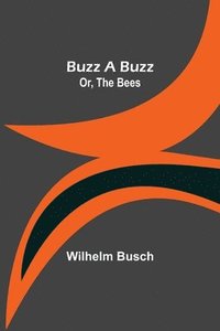 bokomslag Buzz a Buzz; Or, The Bees