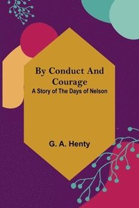 bokomslag By Conduct and Courage