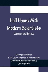 bokomslag Half Hours With Modern Scientists