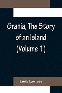 bokomslag Grania, The Story of an Island (Volume 1)