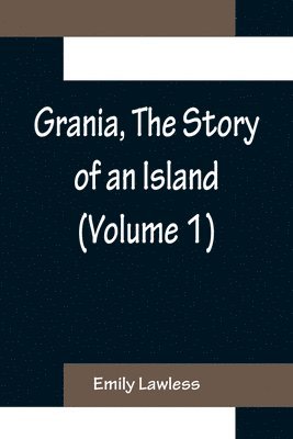 Grania, The Story of an Island (Volume 1) 1