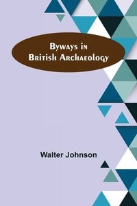 bokomslag Byways in British Archaeology