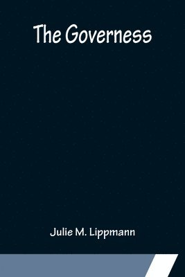 Julie M Lippmann, Julie M. Lippmann - Governess, Häftad