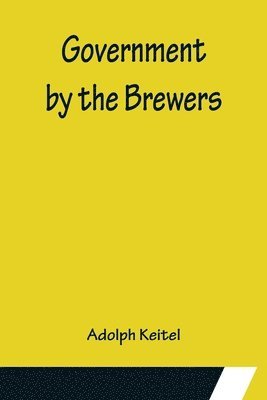 Government by the Brewers 1