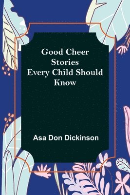 Good Cheer Stories Every Child Should Know 1
