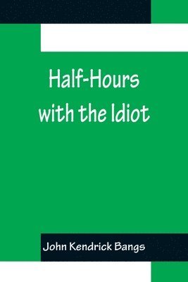 bokomslag Half-Hours with the Idiot