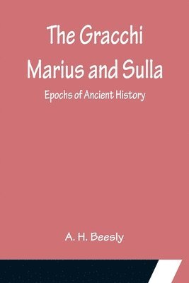 Gracchi Marius and Sulla; Epochs of Ancient History
