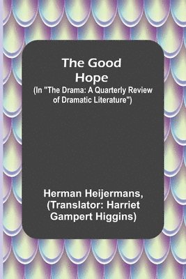 bokomslag The Good Hope; (In &quot;The Drama