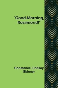 bokomslag Good-Morning, Rosamond!