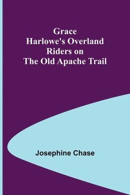 Grace Harlowe's Overland Riders on the Old Apache Trail 1