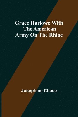 Grace Harlowe with the American Army on the Rhine 1