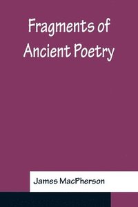 bokomslag Fragments Of Ancient Poetry