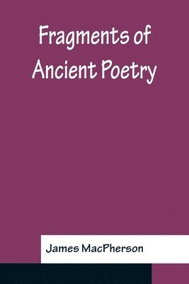 Fragments Of Ancient Poetry 1