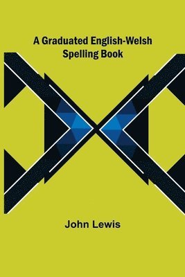 bokomslag A Graduated English-Welsh Spelling Book