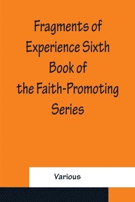 bokomslag Fragments of Experience Sixth Book of the Faith-Promoting Series