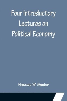 Four Introductory Lectures on Political Economy 1