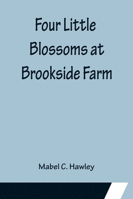 Four Little Blossoms at Brookside Farm 1