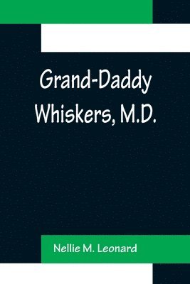 bokomslag Grand-Daddy Whiskers, M.D.