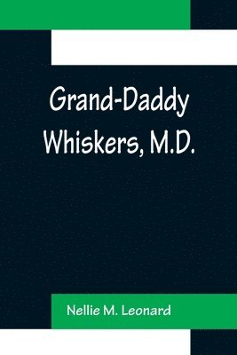 Grand-Daddy Whiskers, M.D. 1