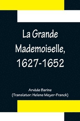 La Grande Mademoiselle, 1627-1652 1
