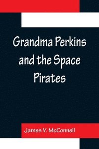 bokomslag Grandma Perkins and the Space Pirates