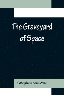 Stephen Marlowe - Graveyard of Space, Häftad