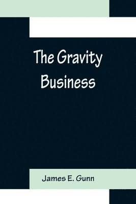 The Gravity Business 1