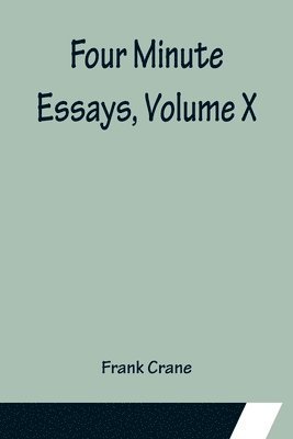 Four Minute Essays, Volume X 1