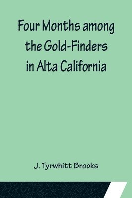 bokomslag Four Months among the Gold-Finders in Alta California