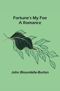 bokomslag Fortune's My Foe A Romance