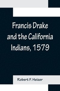 bokomslag Francis Drake and the California Indians, 1579