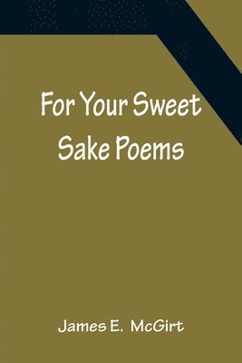 bokomslag For Your Sweet Sake Poems