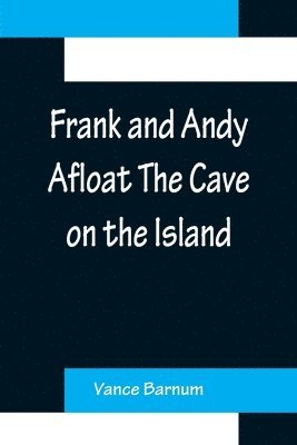 Frank and Andy Afloat The Cave on the Island