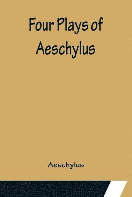 Four Plays of Aeschylus 1