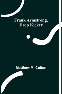 bokomslag Frank Armstrong, Drop Kicker