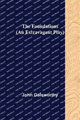 bokomslag Foundations (An Extravagant Play)