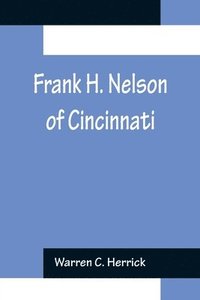 bokomslag Frank H. Nelson of Cincinnati