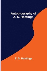 bokomslag Autobiography of Z. S. Hastings